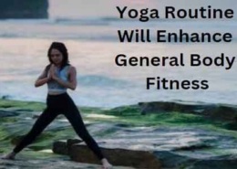 Yoga Routine Will Enhance General Body Fitness