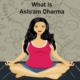 What is Ashram Dharma