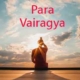 What is Para Vairagya